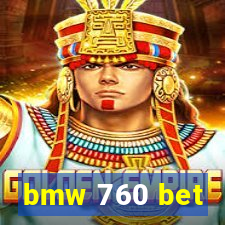 bmw 760 bet